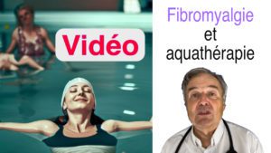Fibromylagie et aquathérapie : les bienfaits de l'aquathérapie pour les patients atteints de fibromyalgie. Vidéo.