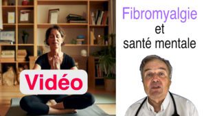 Fibromyalgie et santé mentale en vidéo
