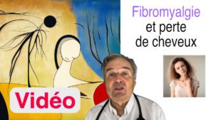 Fibromyalgie et perte de cheveux en vidéo