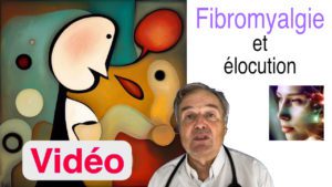 Fibromyalgie et élocution en vidéo