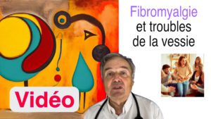 La fibromyalgie peut-elle entraîner des troubles de la vessie ? Article en vidéo.