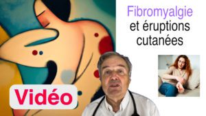 Fibromyalgie et éruptions cutanées en vidéo