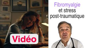 Fibromyalgie et stress post-traumatique en video