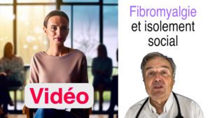 Fibromyalgie et isolement social en vidéo