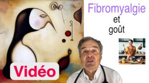 Fibromyalgie et goût en vidéo